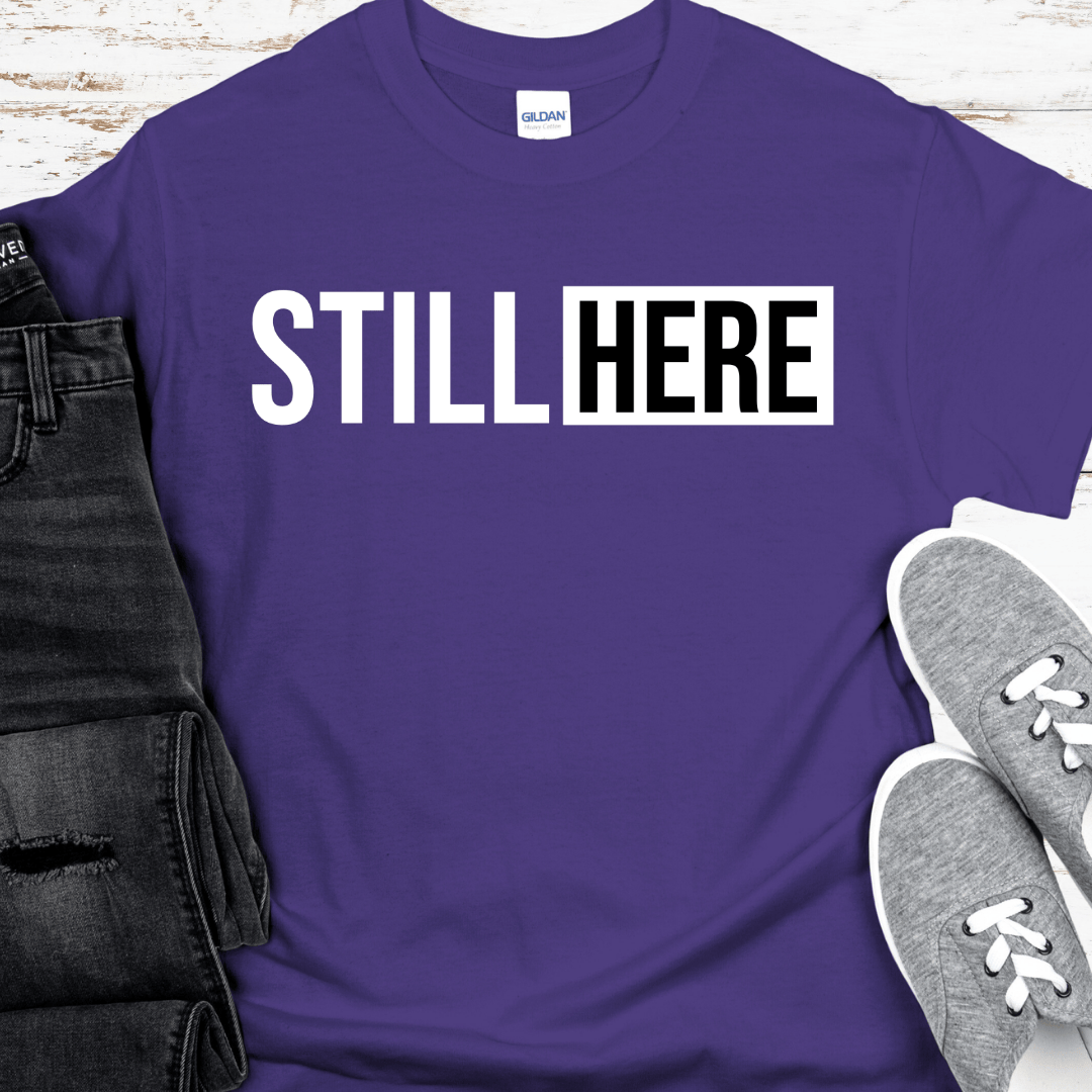 Recovery T-Shirt | Inspiring Sobriety |  Still Here
