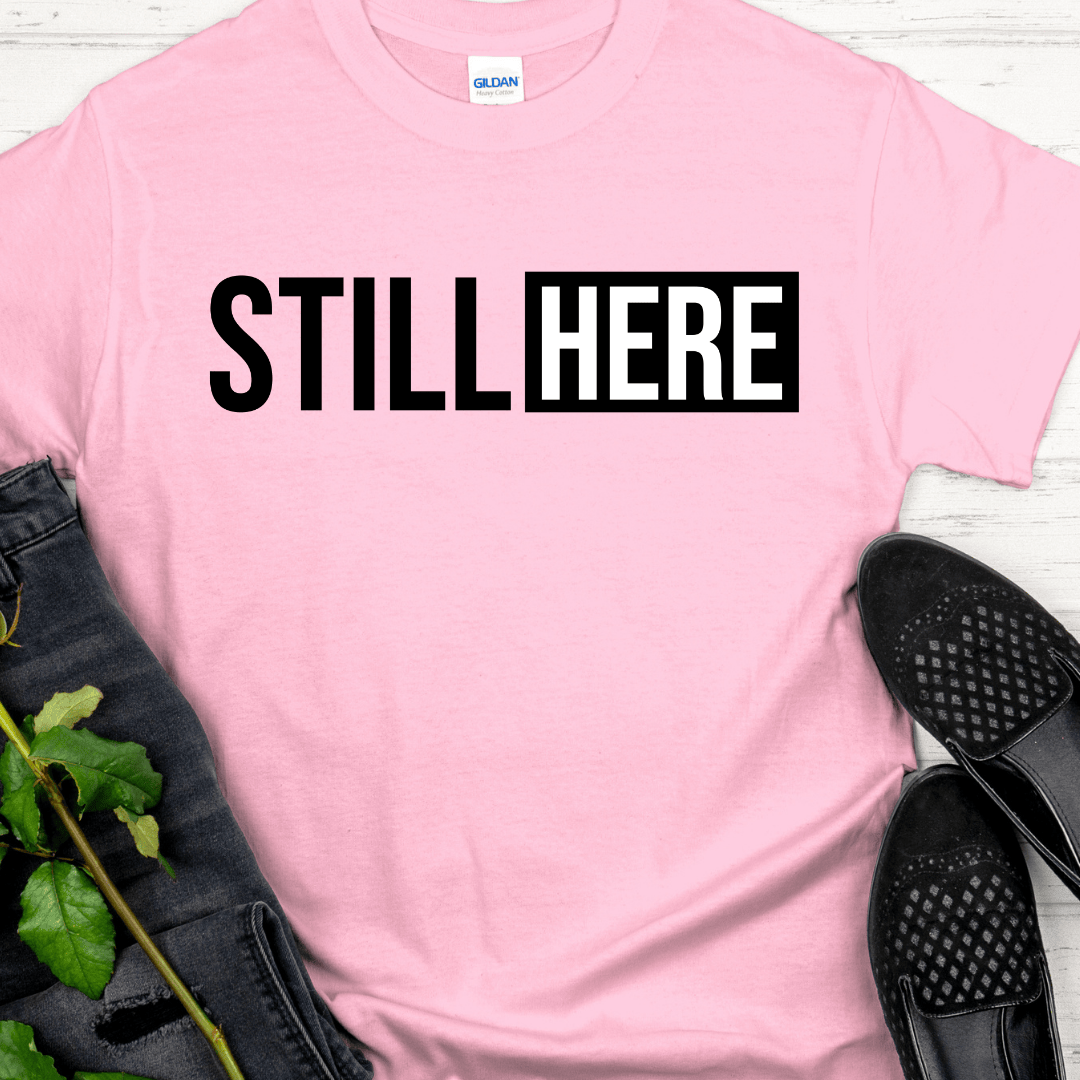 Recovery T-Shirt | Inspiring Sobriety |  Still Here