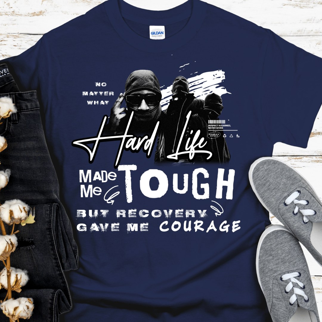 Recovery T-Shirt | Inspiring Sobriety |  The Hard Life Made Me Tough