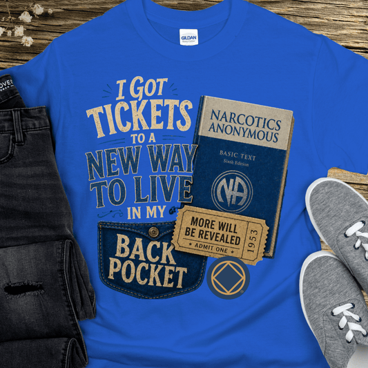 Recovery T-Shirt | Inspiring Sobriety |  Tickets To a New Way To Live