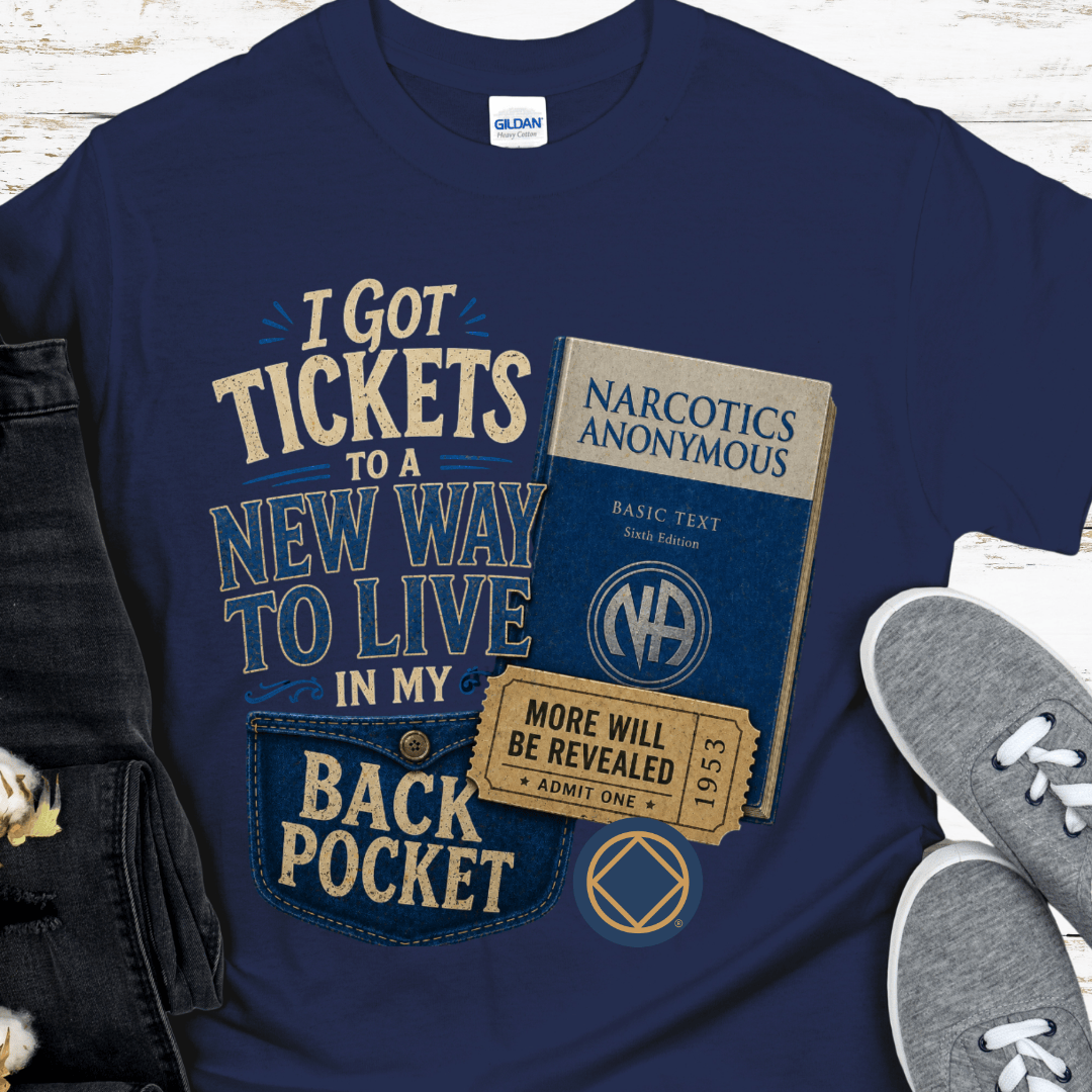 Recovery T-Shirt | Inspiring Sobriety |  Tickets To a New Way To Live