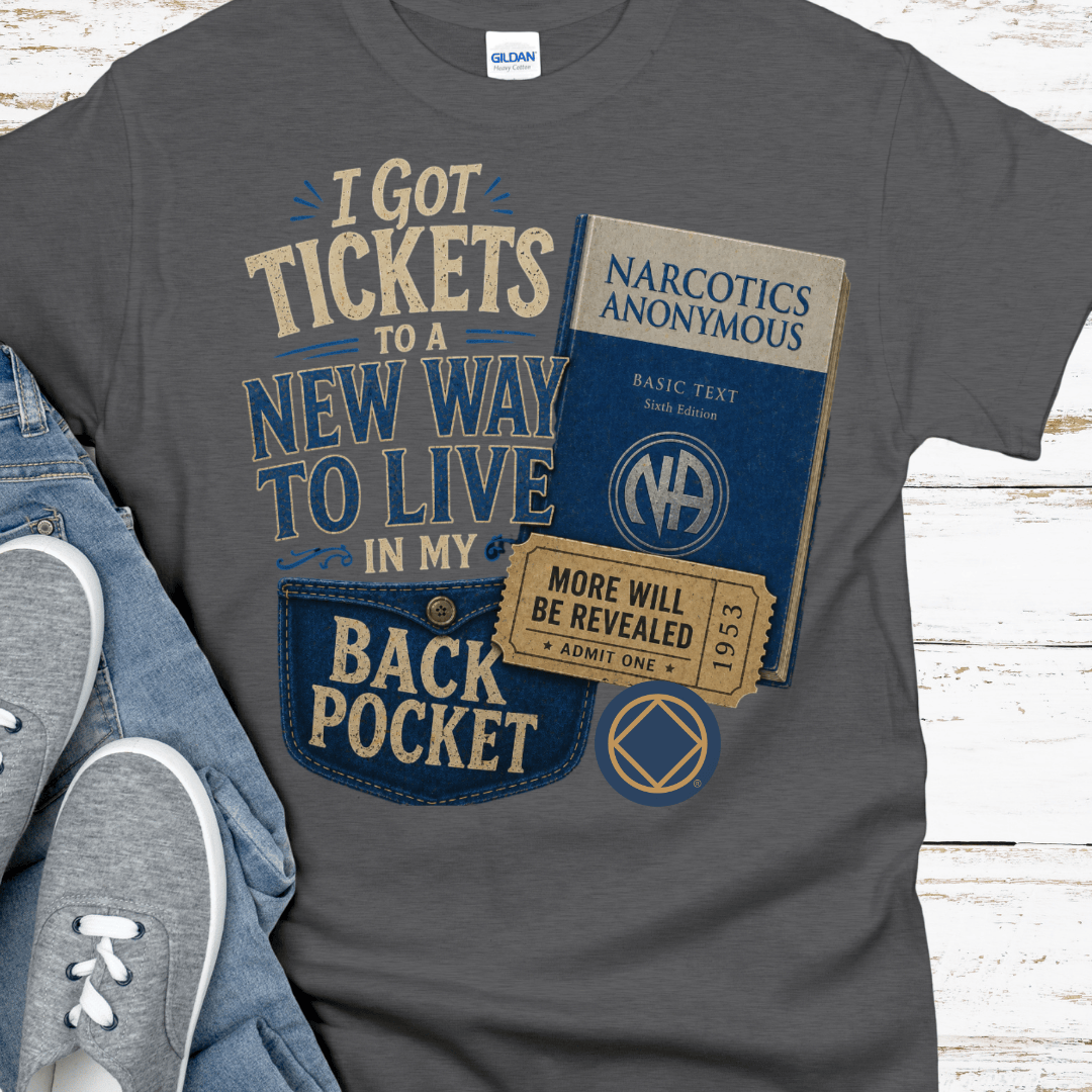 Recovery T-Shirt | Inspiring Sobriety |  Tickets To a New Way To Live