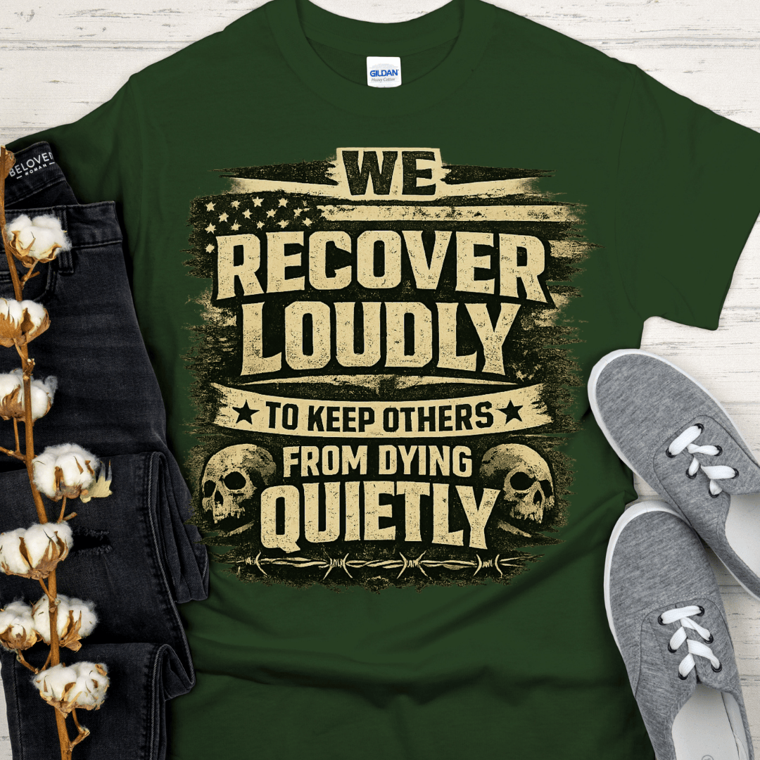 Recovery T-Shirt | Inspiring Sobriety |  We Recover Loudly