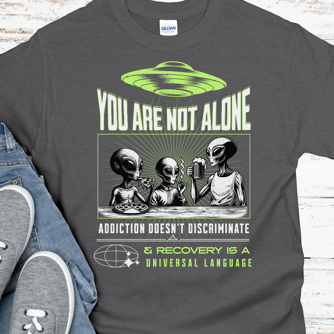 Recovery T-Shirt | Inspiring Sobriety |  You Are Not Alone Aliens