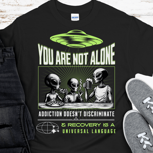 Recovery T-Shirt | Inspiring Sobriety |  You Are Not Alone Aliens