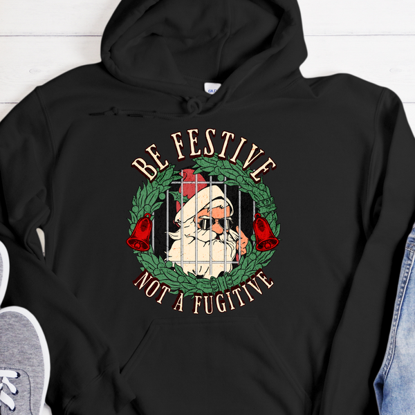 Christmas Recovery Hoodie | Inspiring Sobriety |  Be Festive, Not a Fugitive