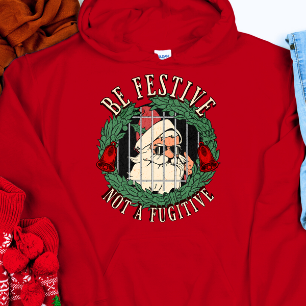 Christmas Recovery Hoodie | Inspiring Sobriety |  Be Festive, Not a Fugitive