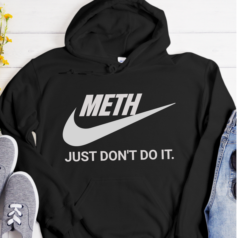 Custom Recovery Hoodie | Inspiring Sobriety | Meth - Just Don't Do It