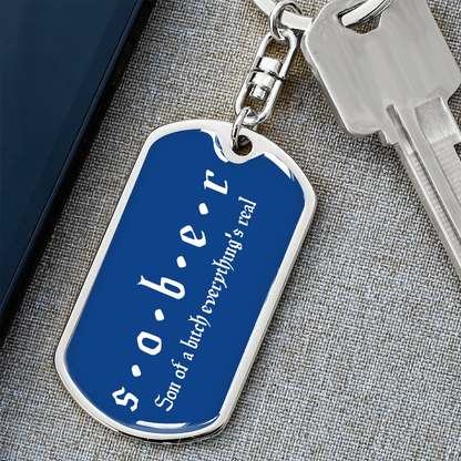 Custom Addiction Recovery Dog Tag Keychain | Inspiring Sobriety | S.O.B.E.R. son of a bitch everything's real
