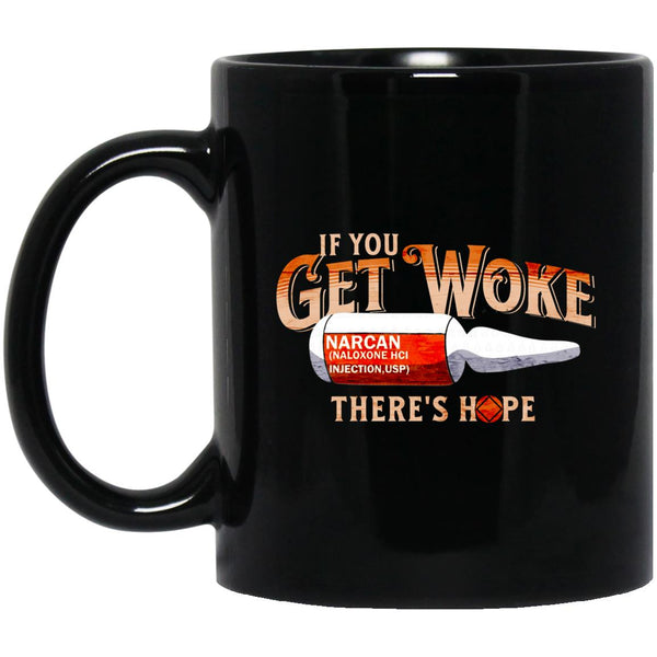 Narcan Get Woke Recovery Coffee Mug | Inspiring Sobriety |  If You Get Woke, There's Hope