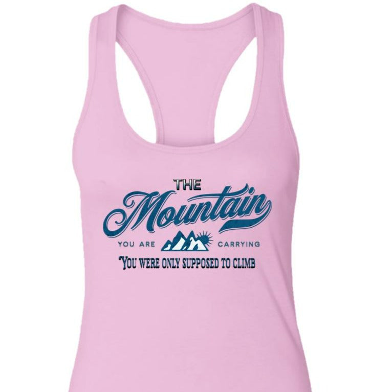 pink Womens Recovery Tank | Inspiring Sobriety | The Mountains You're Carrying You were only supposed to climb