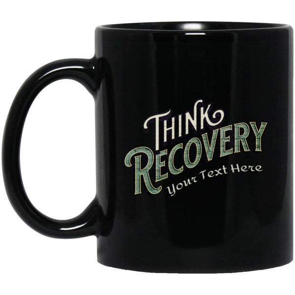 Custom Recovery Coffee Mug | Inspiring Sobriety | Think Recovery