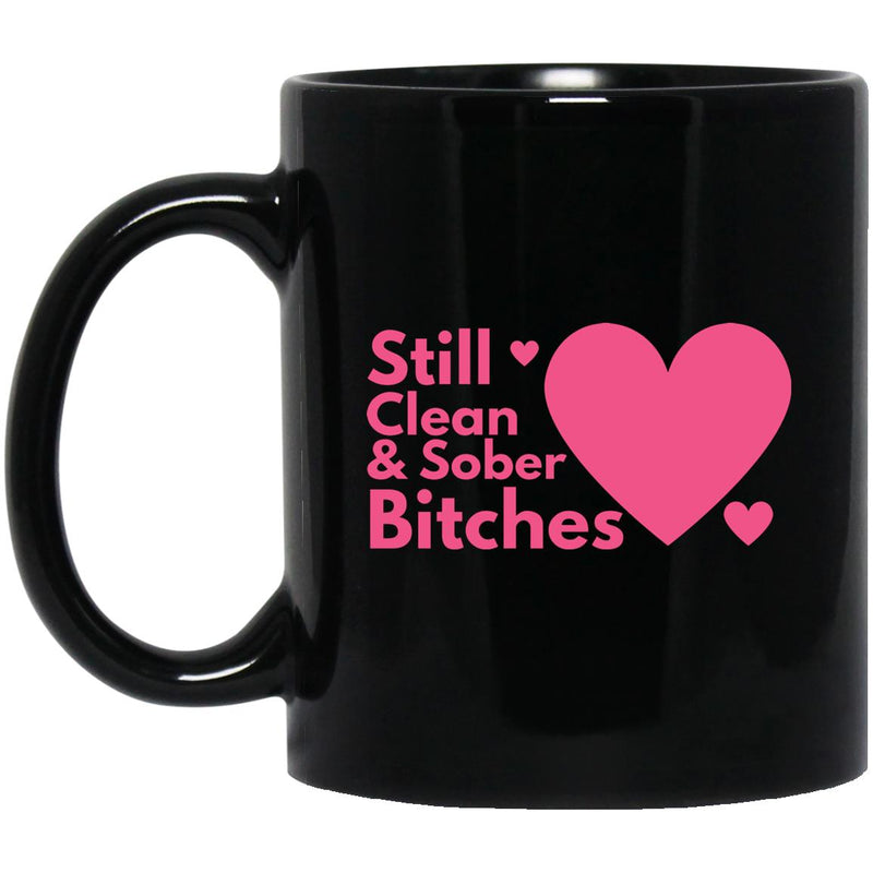 still clean and sober bitches Recovery Coffee Mug | Inspiring Sobriety |  Still Clean & Sober B!tches