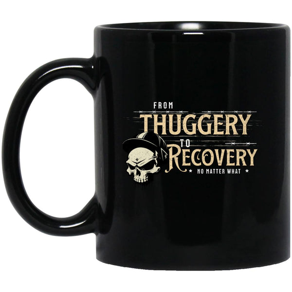 Recovery Coffee Mug | Inspiring Sobriety |  From Thuggery To Recovery