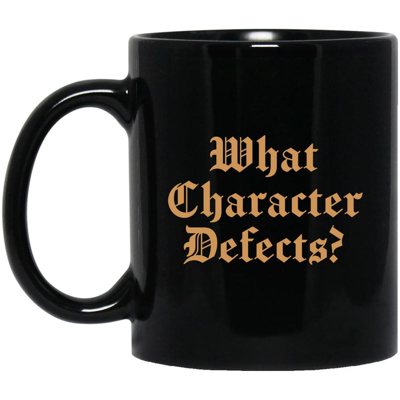 Addiction Recovery Mug | Inspiring Sobriety | What Character Defects?