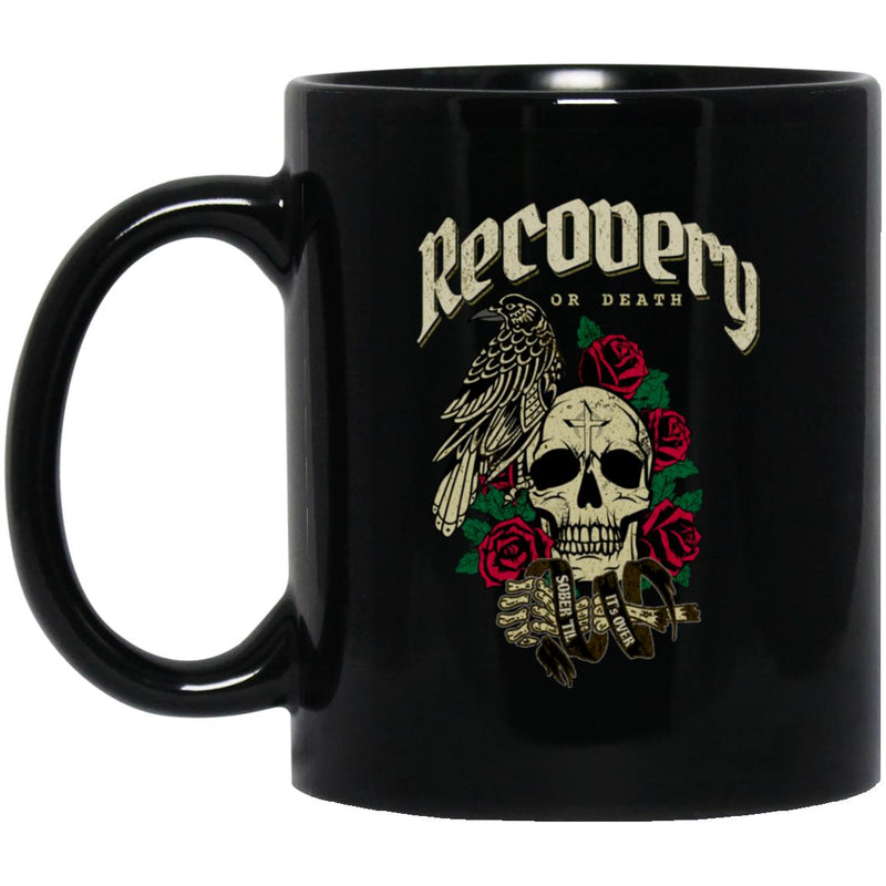 Recovery Coffee Mug | Inspiring Sobriety |  Recovery or Death