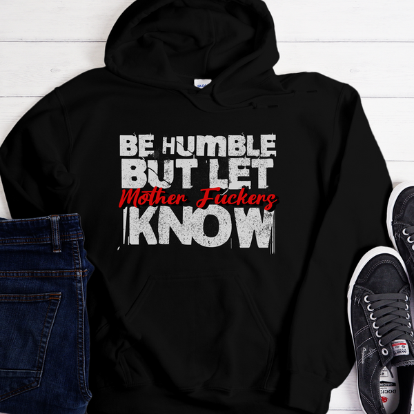 Funny Unisex T-Shirt | Inspiring Sobriety |  Be Humble but let mother fuckers know