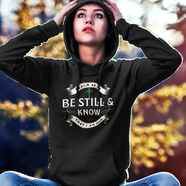 Bible verse Christian Faith Hoodie | Inspiring Sobriety |  Be Still & Know Psalm 46:10