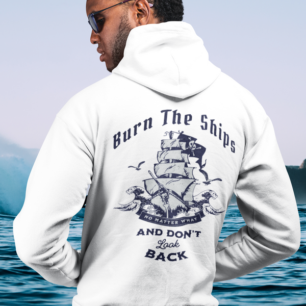 Custom Recovery Hoodie (Back Print) | Inspiring Sobriety |  Burn The Ships Don't Look Back No Matter What
