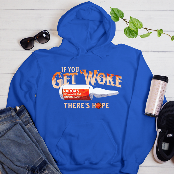 Narcan NA Get Woke Recovery Hoodie | Inspiring Sobriety | If You Get Woke, There's Hope