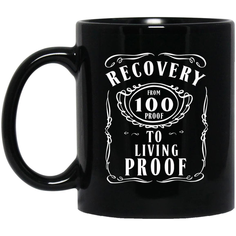 Addiction Recovery Mug | Inspiring Sobriety | 100 Proof To Living Proof