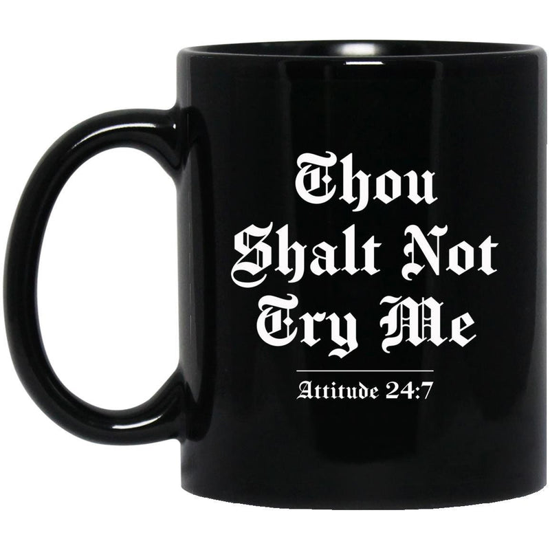 funny mug "thou shalt not try me... attitude 24:7" - black coffee mug