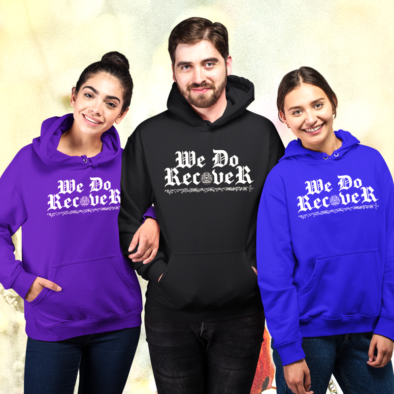 Addiction Recovery Hoodie | Inspiring Sobriety | We Do Recover