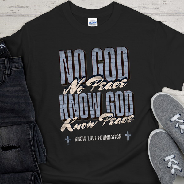 Know Love Foundation T-shirt Recovery Unisex T-Shirt | Inspiring Sobriety |  No God No Peace, Know God Know Peace