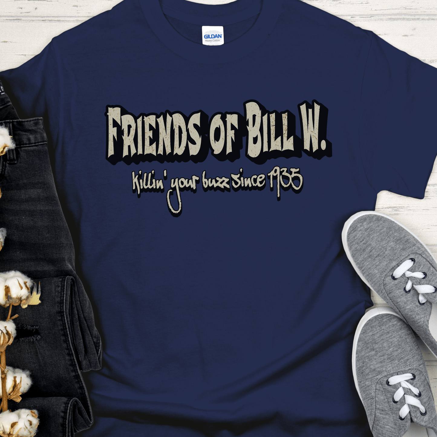 Recovery T-Shirt | Inspiring Sobriety | Friends of Bill W. - Killin' Your Buzz Since 1935
