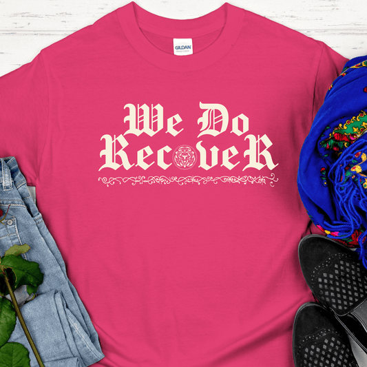 Recovery T-Shirt | Inspiring Sobriety |  We Do Recover