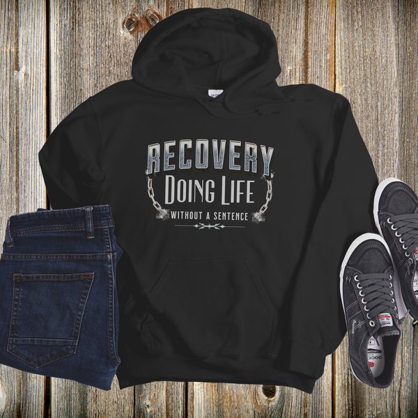 Recovery Hoodie | Inspiring Sobriety |  Doing Life Without a Sentence