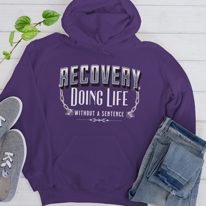 Recovery Hoodie | Inspiring Sobriety |  Doing Life Without a Sentence