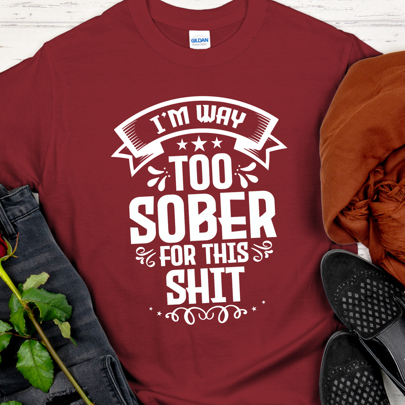 red Recovery Unisex T-Shirt | Inspiring Sobriety |  I'm Way Too Sober For This Sh!t