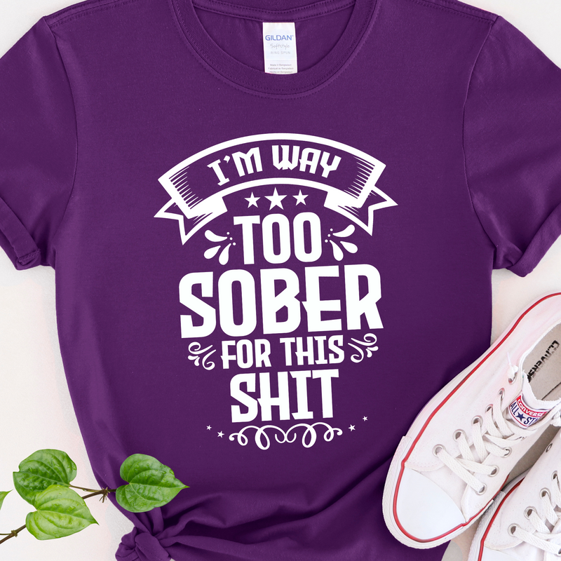 purple Recovery Unisex T-Shirt | Inspiring Sobriety |  I'm Way Too Sober For This Sh!t